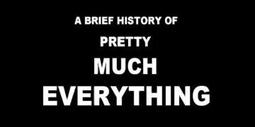 A Brief History of Pretty Much Everything