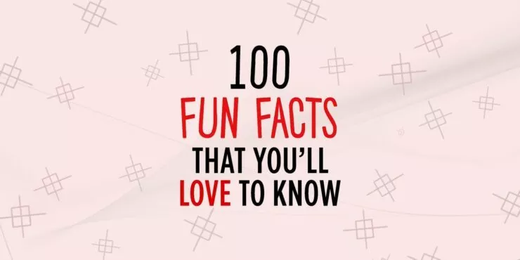 100 Fun Facts That You'll Love To Know - The Fact Site