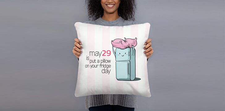 Put A Pillow on your Fridge Day - How to celebrate?