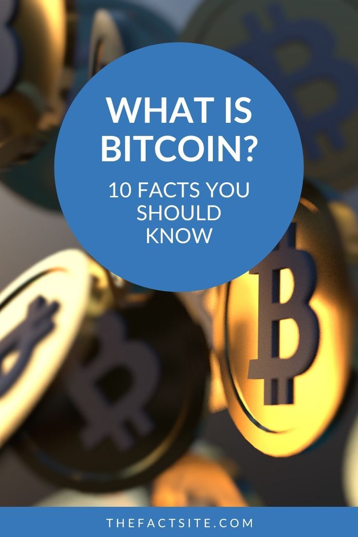 What Is Bitcoin? 10 Facts You Should Know