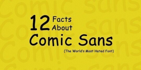 12 Facts About Comic Sans – The World’s Most Hated Font
