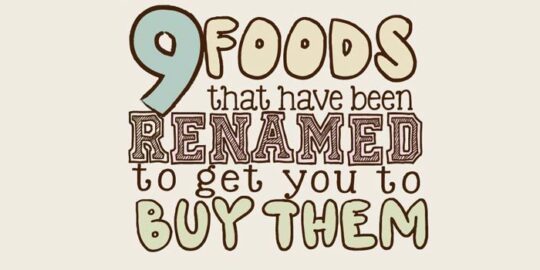 9 Foods That Have Been Renamed To Get You To Buy Them