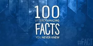 100 Amazing Facts You Never Knew