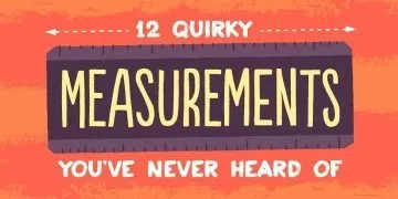12 Weird Measurements You’ve Never Heard Of