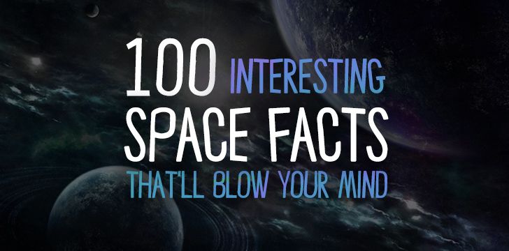 100 Interesting Space Facts Thatll Blow Your Mind The