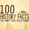 100 Crazy History Facts They Didn't Teach You In School