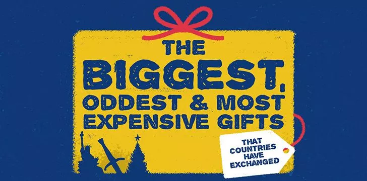 The Biggest , Oddest & Most Expensive Gifts That Countries Have Exchanged