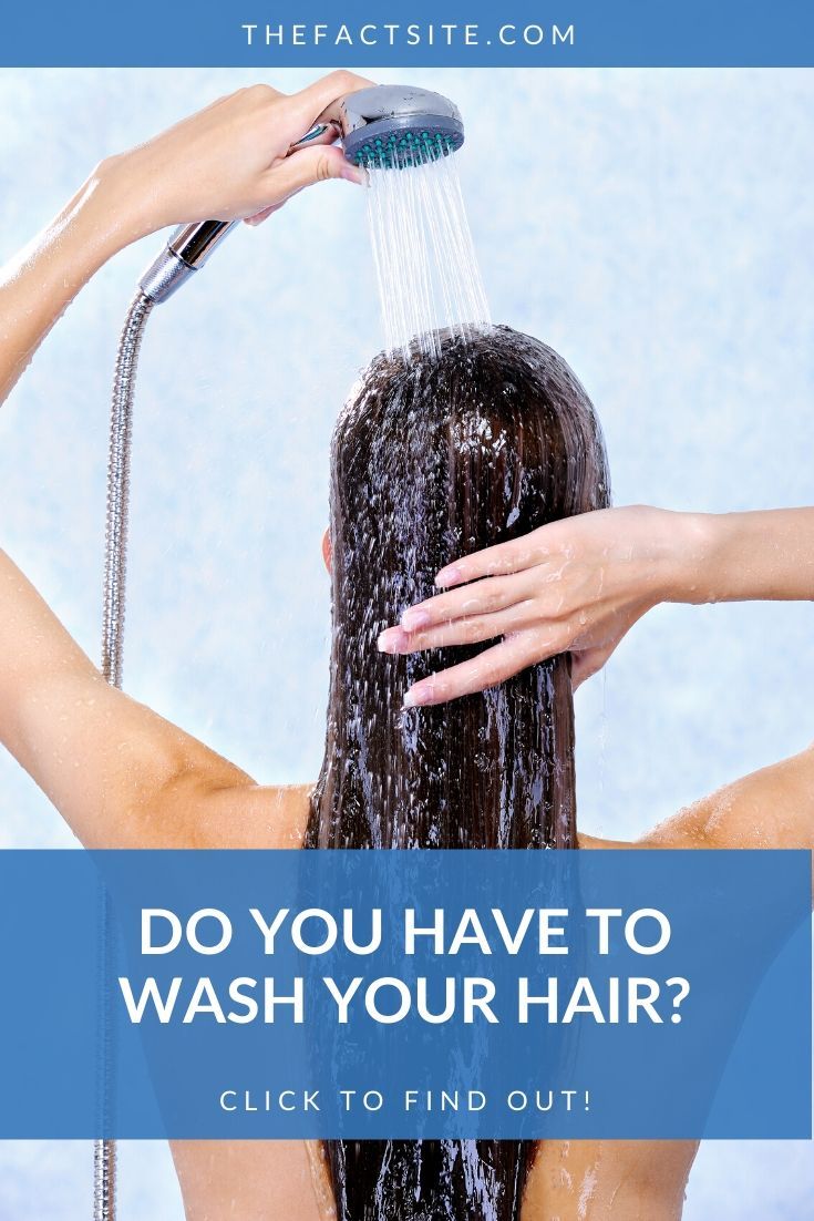 Do You Have To Wash Your Hair?