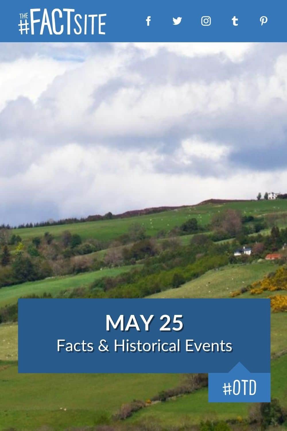 May 25 Facts & Historical Events On This Day The Fact Site