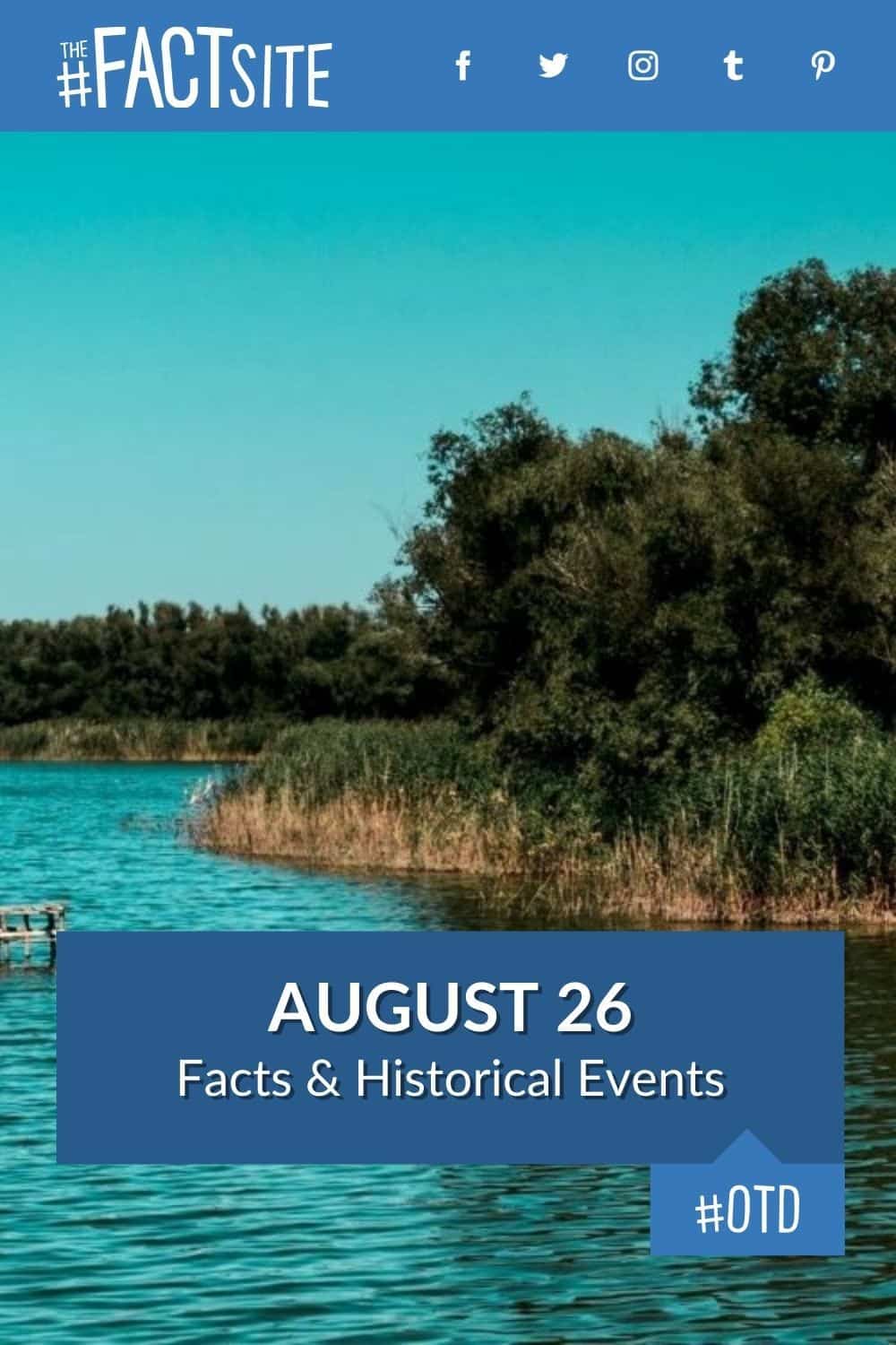 August 26 Facts & Historical Events On This Day The Fact Site