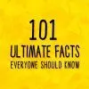 101 Ultimate Facts Everyone Should Know