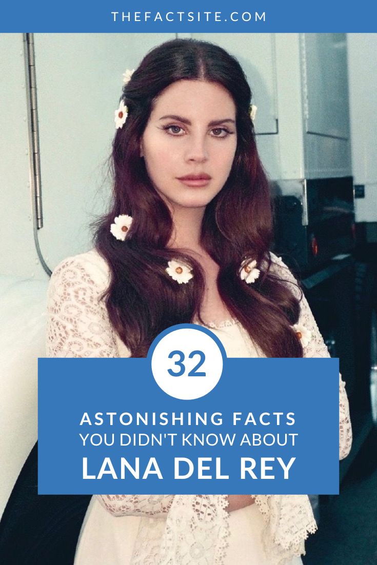 32 Astonishing Facts You Didn't Know About Lana Del Rey