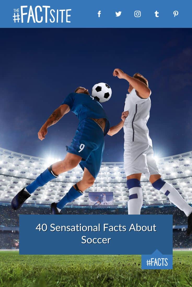 40 Sensational Facts About Soccer The Fact Site